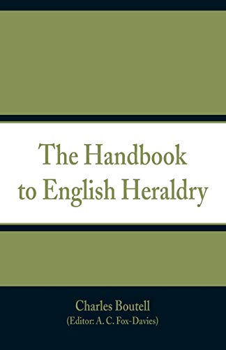 Beispielbild fr The Handbook to English Heraldry zum Verkauf von Lucky's Textbooks