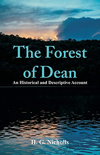 Imagen de archivo de The Forest of Dean: An Historical and Descriptive Account a la venta por WorldofBooks