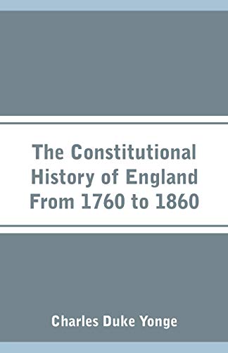 9789353290573: The Constitutional History of England From 1760 to 1860