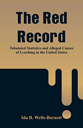 Beispielbild fr The Red Record: Tabulated Statistics and Alleged Causes of Lynching in the United States zum Verkauf von Save With Sam