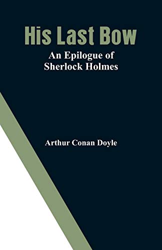 Stock image for His Last Bow: An Epilogue of Sherlock Holmes for sale by Lucky's Textbooks