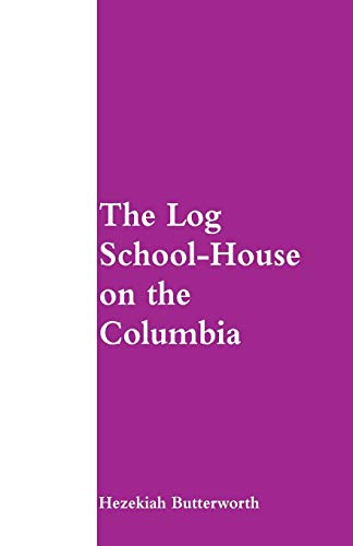 Imagen de archivo de The Log School-House on the Columbia [Soft Cover ] a la venta por booksXpress