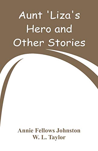Stock image for Aunt 'Liza's Hero and Other Stories for sale by Lucky's Textbooks