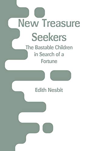 Imagen de archivo de New Treasure Seekers: The Bastable Children in Search of a Fortune a la venta por Lucky's Textbooks