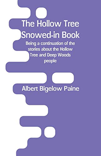 Stock image for The Hollow Tree Snowed-in Book: being a continuation of the stories about the Hollow Tree and Deep Woods people [Soft Cover ] for sale by booksXpress