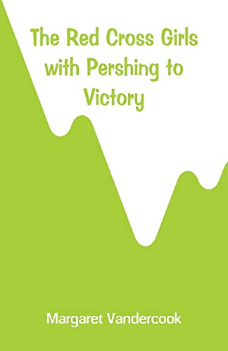 Stock image for The Red Cross Girls with Pershing to Victory for sale by Lucky's Textbooks