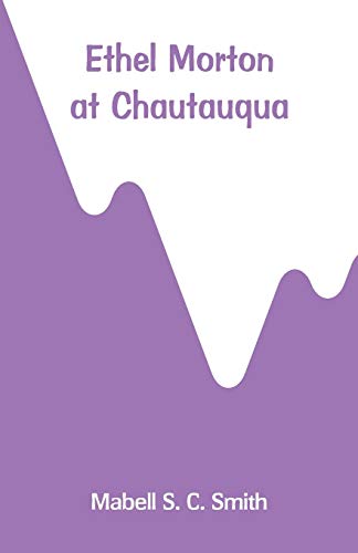 Stock image for Ethel Morton at Chautauqua for sale by Lucky's Textbooks