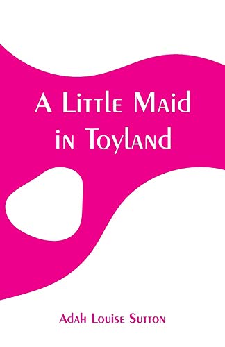 9789353294724: A Little Maid in Toyland