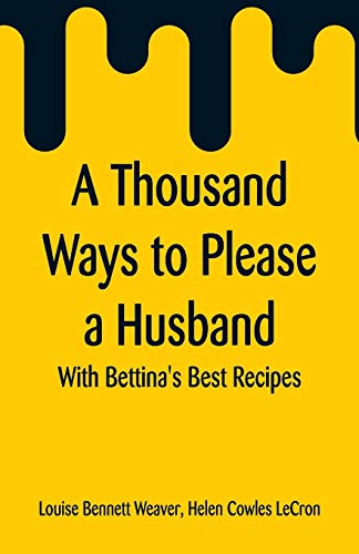 Stock image for A Thousand Ways to Please a Husband: With Bettina's Best Recipes for sale by Lucky's Textbooks