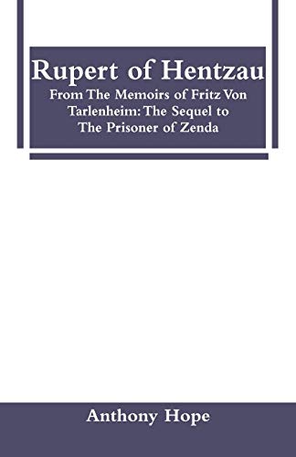 Stock image for Rupert of Hentzau: From The Memoirs of Fritz Von Tarlenheim: The Sequel to The Prisoner of Zenda for sale by Lucky's Textbooks