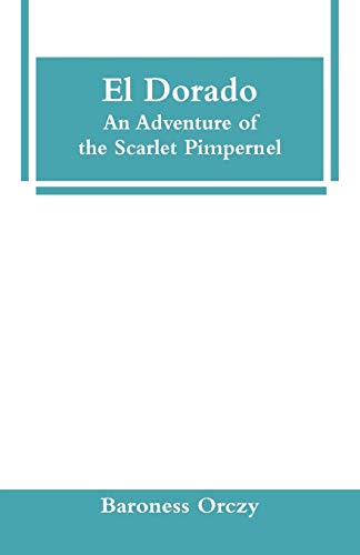 Stock image for El Dorado: An Adventure of the Scarlet Pimpernel for sale by Lucky's Textbooks