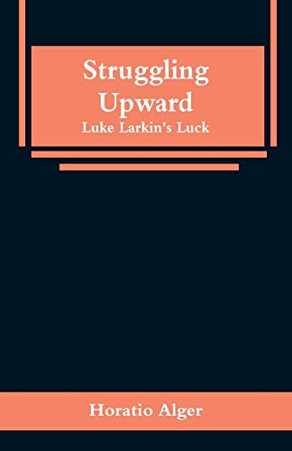 Stock image for Struggling Upward: Luke Larkin's Luck for sale by Lucky's Textbooks