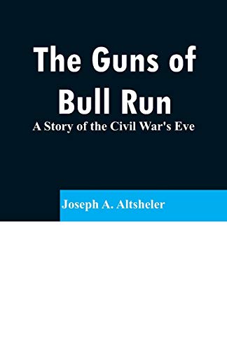 Stock image for The Guns of Bull Run: A Story of the Civil War's Eve for sale by Lucky's Textbooks