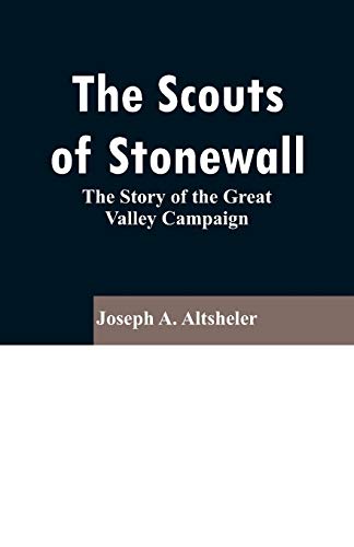 Stock image for The Scouts of Stonewall: The Story of the Great Valley Campaign for sale by Lucky's Textbooks