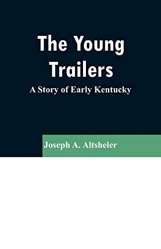 Stock image for The Young Trailers: A Story of Early Kentucky for sale by Lucky's Textbooks