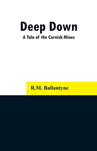 Stock image for Deep Down: A Tale of the Cornish Mines for sale by Lucky's Textbooks