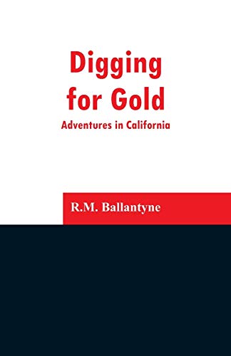 Stock image for Digging for Gold: Adventures in California for sale by Chiron Media