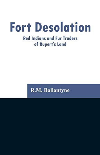 Stock image for Fort Desolation: Red Indians and Fur Traders of Rupert's Land for sale by Chiron Media
