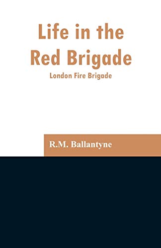 Stock image for Life in the Red Brigade: London Fire Brigade for sale by Chiron Media
