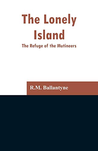 Imagen de archivo de The Lonely Island: The Refuge of the Mutineers a la venta por Lucky's Textbooks