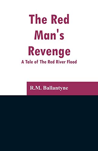 Stock image for The Red Man's Revenge: A Tale of The Red River Flood for sale by Books Puddle