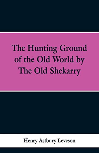 Stock image for The Hunting Grounds of the Old World, by 'the Old Shekarry for sale by Lucky's Textbooks