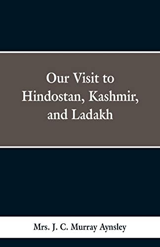 Stock image for Our Visit to Hindostan, Kashmir, and Ladakh for sale by Lucky's Textbooks