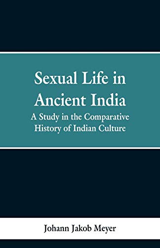 Beispielbild fr Sexual life in ancient India: a study in the comparative history of Indian culture zum Verkauf von Books Unplugged