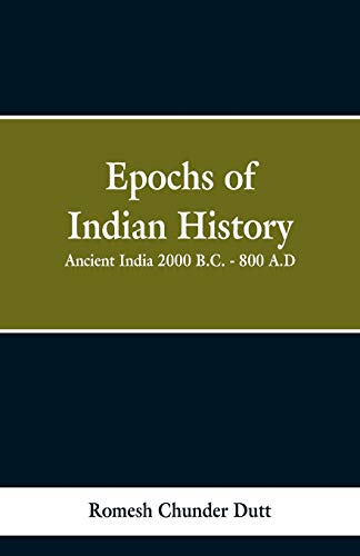 Imagen de archivo de Epochs of Indian History: Ancient India 2000 B.C. - 800 A.D. a la venta por Books Puddle