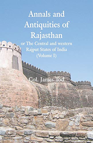 Stock image for Annals and Antiquities of Rajasthan or The Central and western Rajput States of India: (Volume I) for sale by Lucky's Textbooks