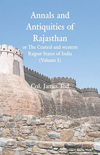 Stock image for Annals and Antiquities of Rajasthan or The Central and western Rajput States of India: (Volume I) for sale by GF Books, Inc.