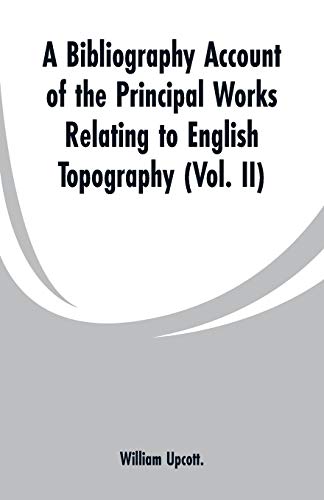 Imagen de archivo de A Bibliography Account of the Principal Works Relating to English Topography Vol II a la venta por PBShop.store US