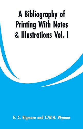 Beispielbild fr A Bibliography of Printing With Notes & Illustrations : Vol. I zum Verkauf von Buchpark