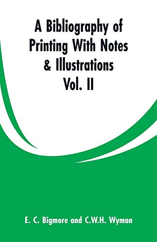 Beispielbild fr A Bibliography of Printing With Notes & Illustrations : Vol. II zum Verkauf von Buchpark