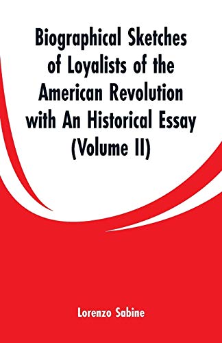 Beispielbild fr Biographical Sketches of Loyalists of the American Revolution with An Historical Essay: (Volume II) zum Verkauf von Lucky's Textbooks