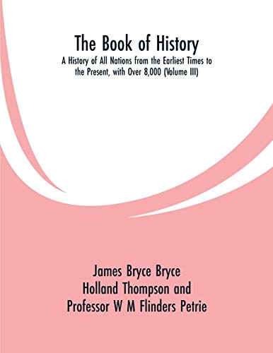 Imagen de archivo de The Book of History: A History of All Nations from the Earliest Times to the Present, with Over 8,000 (Volume III) a la venta por Lucky's Textbooks