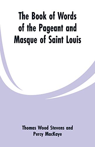 Stock image for The Book Of Words Of The Pageant And Masque Of Saint Louis for sale by Lucky's Textbooks