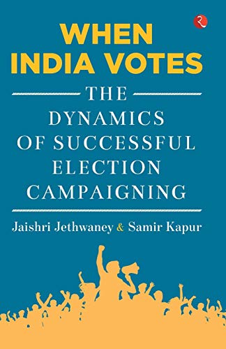 Imagen de archivo de When India Votes: The Dynamics of Successful Election Campaigning a la venta por Books Puddle