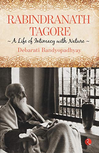 Beispielbild fr Rabindranath Tagore A Life of Intimacy with Nature zum Verkauf von Books Puddle