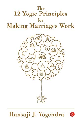 Beispielbild fr THE 12 YOGIC PRINCIPLES FO THE MAKING MARRIAGES WORK zum Verkauf von Books Puddle