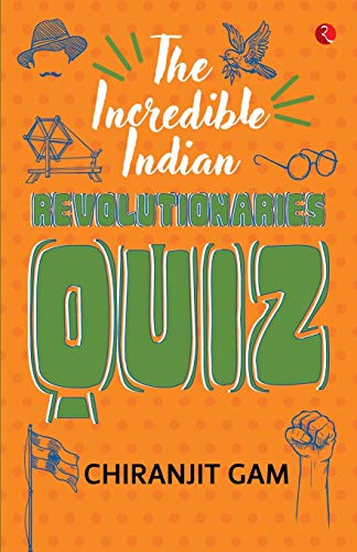 Imagen de archivo de THE INCREDIBLE INDIAN REVOLUTIONARIES QUIZ (PB) a la venta por Books Puddle