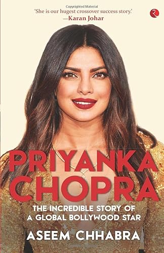 9789353337476: Priyanka Chopra: The Incredible Story of a Global Bollywood Star