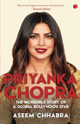 Stock image for Priyanka Chopra: The Incredible Story of a Global Bollywood Star for sale by Revaluation Books