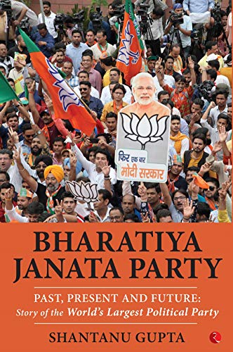 Beispielbild fr BHARATIYA JANATA PARTY: Past, Present and Future: Story of the World  s Largest Political Party zum Verkauf von WorldofBooks