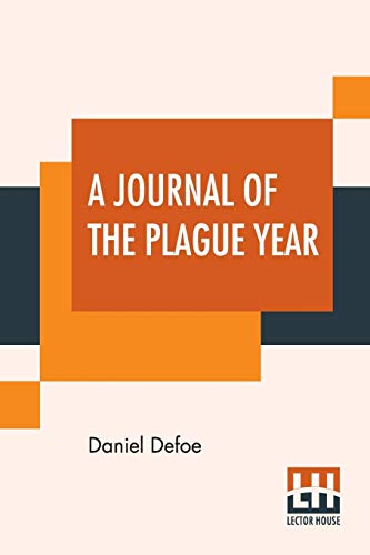 Stock image for A JOURNAL OF THE PLAGUE YEAR: BEING OBSERVATIONS OR MEMORIALS OF THE MOST REMARKABLE OCCURRENCES, AS WELL PUBLIC AS PRIVATE, WHICH HAPPENED IN LONDON DURING THE LAST GREAT VISITATION IN 1665. for sale by KALAMO LIBROS, S.L.