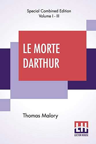 Beispielbild fr Le Morte Darthur (Complete): Sir Thomas Malory'S Book Of King Arthur And Of His Noble Knights Of The Round Table. The Text Of Caxton Edited, With A zum Verkauf von Buchpark
