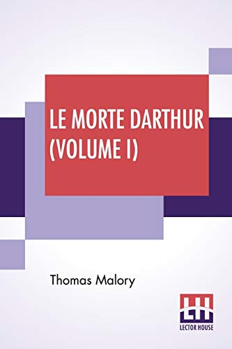 Beispielbild fr Le Morte Darthur (Volume I): Sir Thomas Malory'S Book Of King Arthur And Of His Noble Knights Of The Round Table. The Text Of Caxton Edited, With A zum Verkauf von Buchpark