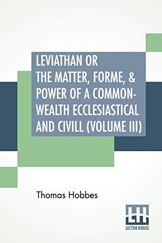 Imagen de archivo de Leviathan Or The Matter, Forme, & Power Of A Common-Wealth Ecclesiastical And Civill (Volume III) a la venta por Books Puddle