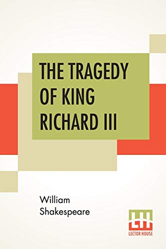 Imagen de archivo de The Tragedy Of King Richard III With The Landing Of Earl Richmond, And The Battle At Bosworth Field a la venta por PBShop.store US