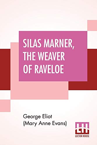 Beispielbild fr Silas Marner, The Weaver Of Raveloe zum Verkauf von California Books